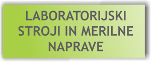 LABORATORIJSKI STROJI IN MERILNE NAPRAVE